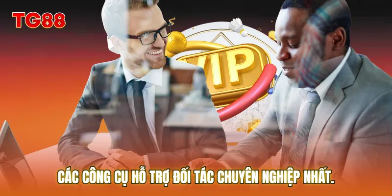 Các công cụ hỗ trợ đối tác chuyên nghiệp nhất