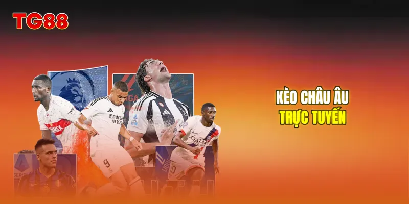 Kèo châu Âu trực tuyến