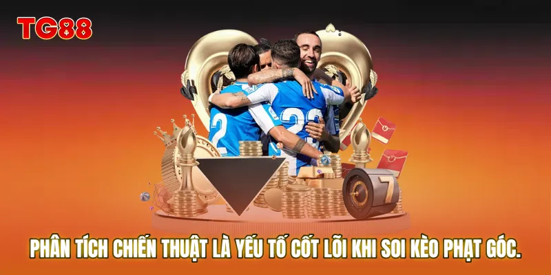 Phân tích chiến thuật là yếu tố cốt lõi khi Soi kèo phạt góc